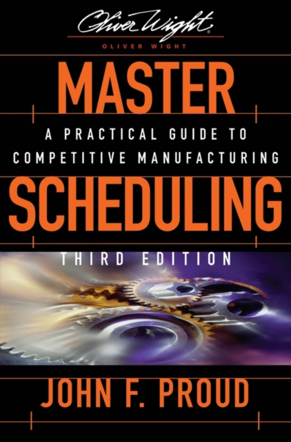 Master Scheduling : A Practical Guide to Competitive Manufacturing, Hardback Book