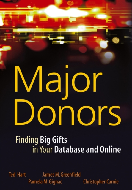 Major Donors : Finding Big Gifts in Your Database and Online, Hardback Book