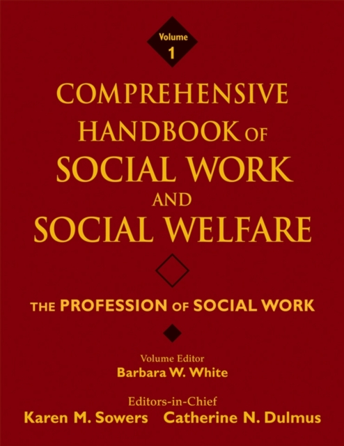 Comprehensive Handbook of Social Work and Social Welfare, The Profession of Social Work, Hardback Book