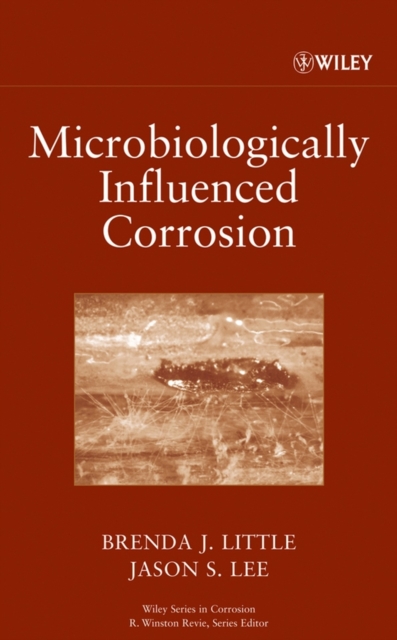 Microbiologically Influenced Corrosion, Hardback Book