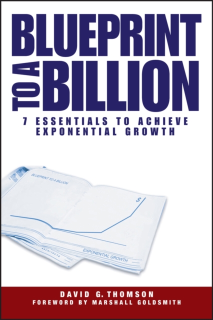 Blueprint to a Billion : 7 Essentials to Achieve Exponential Growth, PDF eBook