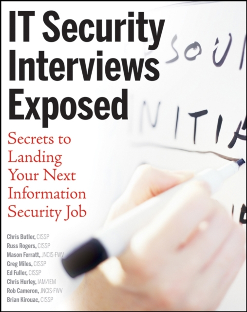IT Security Interviews Exposed : Secrets to Landing Your Next Information Security Job, Paperback / softback Book