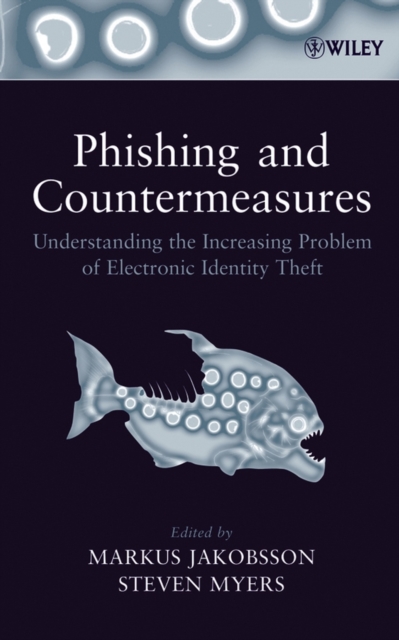 Phishing and Countermeasures : Understanding the Increasing Problem of Electronic Identity Theft, Hardback Book