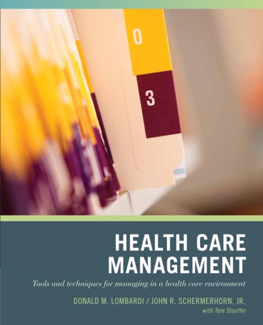 Wiley Pathways Healthcare Management : Tools and Techniques for Managing in a Health Care Environment, Paperback / softback Book