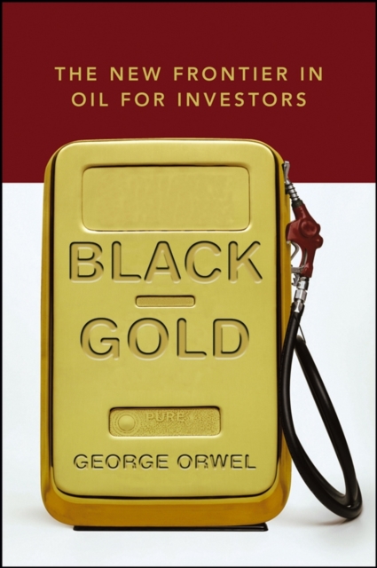 Black Gold : The New Frontier in Oil for Investors, Hardback Book