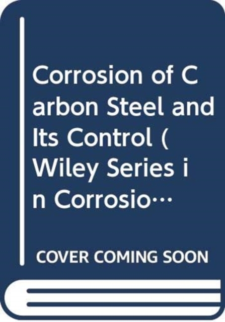 Corrosion of Carbon Steel and Its Control, Hardback Book