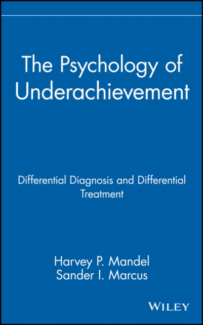The Psychology of Underachievement : Differential Diagnosis and Differential Treatment, Hardback Book