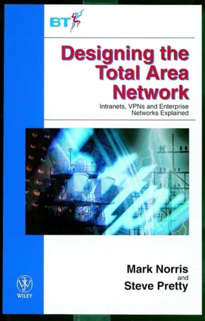 Designing the Total Area Network : Intranets, VPN'S and Enterprise Networks Explained, Hardback Book