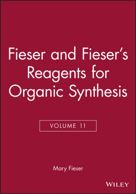 Fieser and Fieser's Reagents for Organic Synthesis, Volume 11, Hardback Book