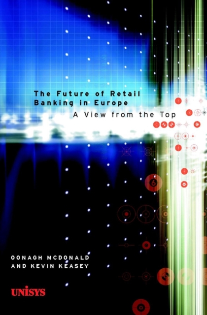 The Future of Retail Banking in Europe : A View from the Top, Hardback Book