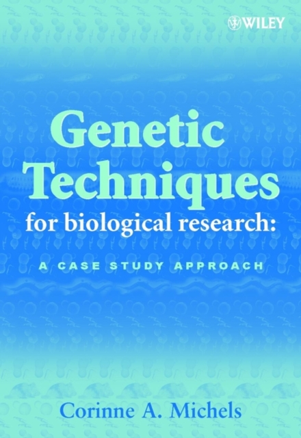 Genetic Techniques for Biological Research : A Case Study Approach, Hardback Book