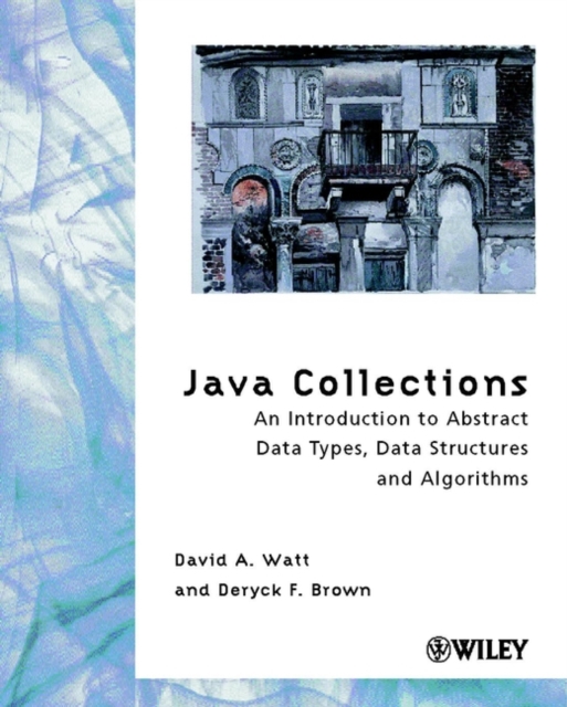 Java Collections : An Introduction to Abstract Data Types, Data Structures and Algorithms, Paperback / softback Book