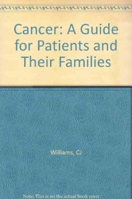 Cancer : A Guide for Patients and Their Families, Paperback Book
