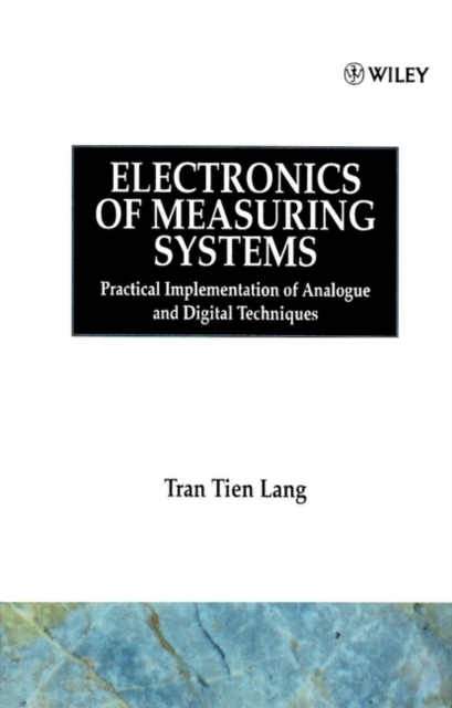 Electronics of Measuring Systems : Practical Implementation of Analogue and Digital Techniques, Hardback Book