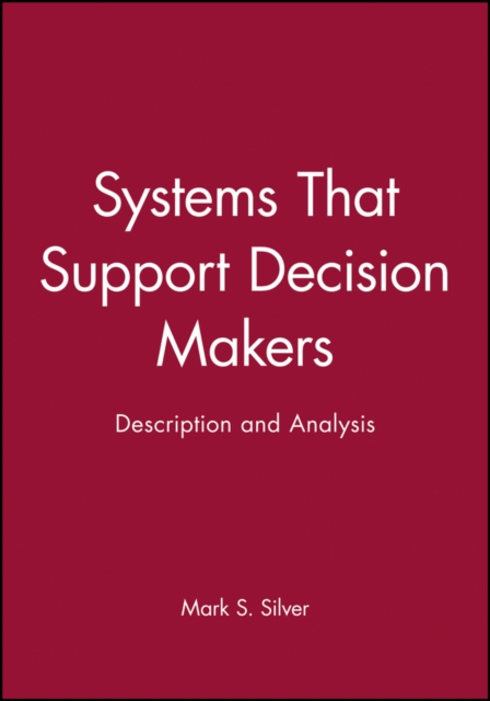 Systems That Support Decision Makers : Description and Analysis, Hardback Book