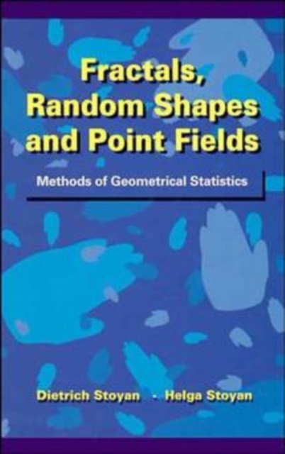Fractals, Random Shapes and Point Fields : Methods of Geometrical Statistics, Hardback Book