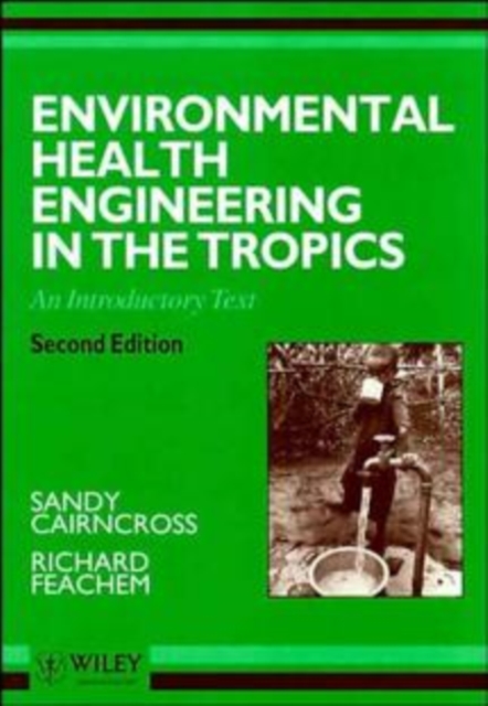 Environmental Health Engineering in the Tropics : An Introductory Text, Paperback Book