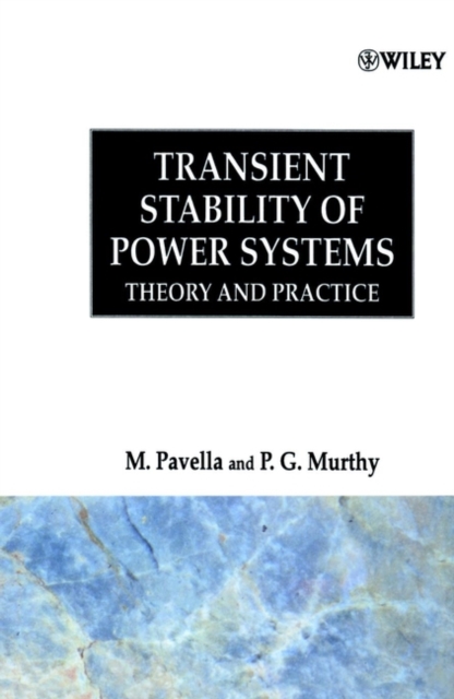Transient Stability of Power Systems : Theory and Practice, Hardback Book