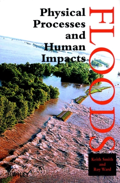 Floods : Physical Processes and Human Impacts, Hardback Book