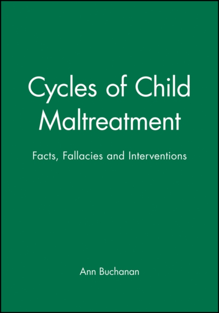 Cycles of Child Maltreatment : Facts, Fallacies and Interventions, Paperback / softback Book