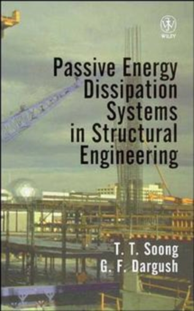 Passive Energy Dissipation Systems in Structural Engineering, Hardback Book