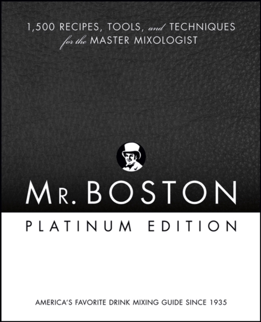 Mr. Boston : 1,500 Recipes, Tools, and Techniques for the Master Mixologist, Hardback Book