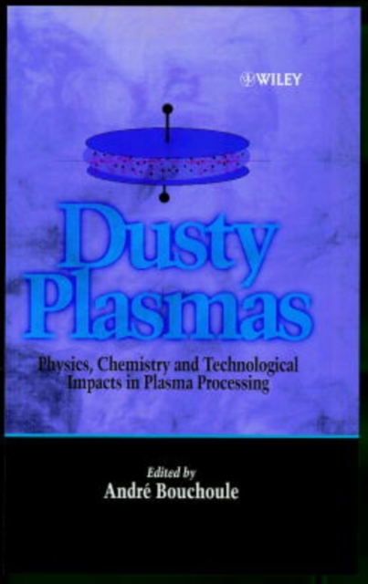 Dusty Plasmas : Physics, Chemistry, and Technological Impact in Plasma Processing, Hardback Book