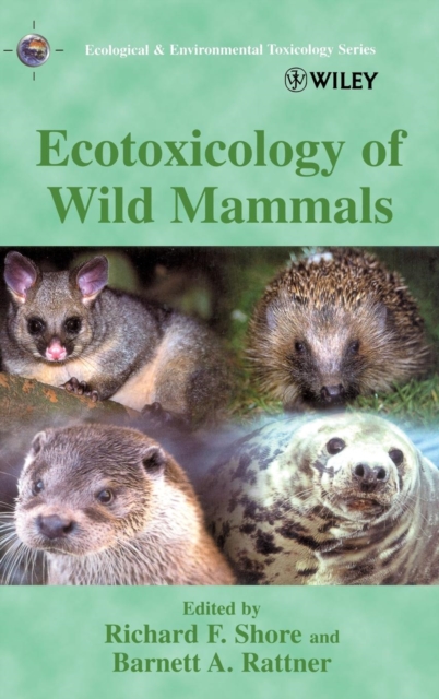 Ecotoxicology of Wild Mammals, Hardback Book