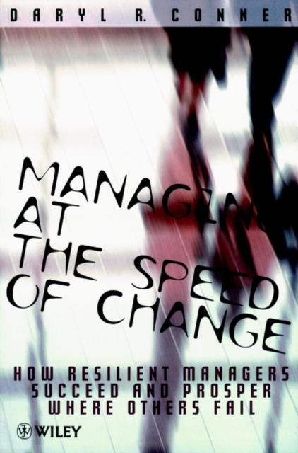 Managing at the Speed of Change : How Resilient Managers Succeed and Prosper Where Others Fail, Paperback / softback Book