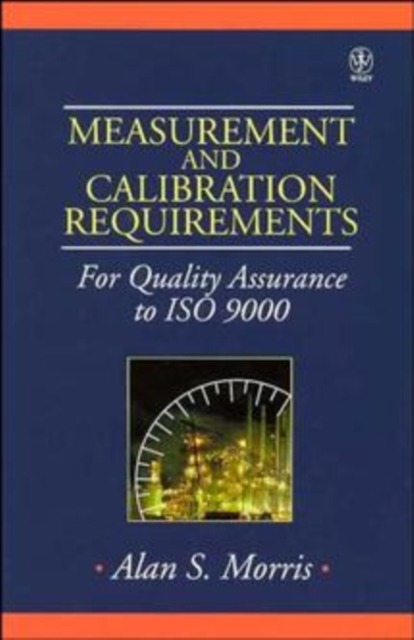 Measurement and Calibration Requirements for Quality Assurance to ISO 9000, Hardback Book