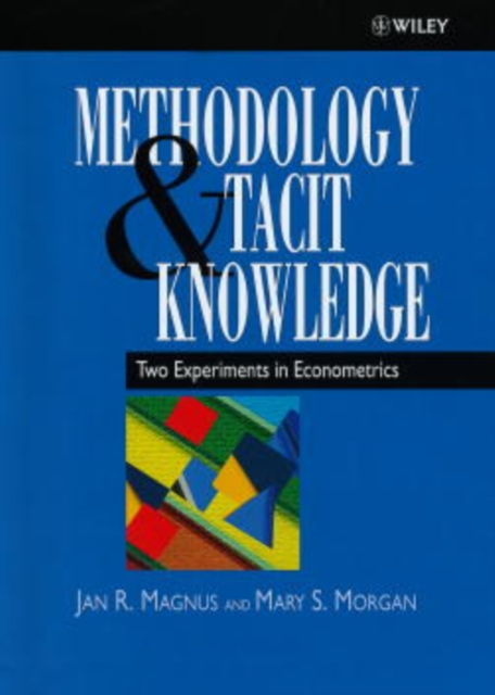 Methodology and Tacit Knowledge : Two Experiments in Econometrics, Hardback Book