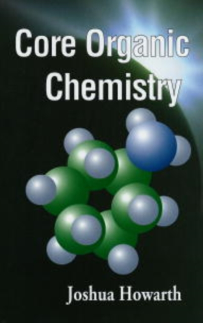 Core Organic Chemistry, Paperback / softback Book