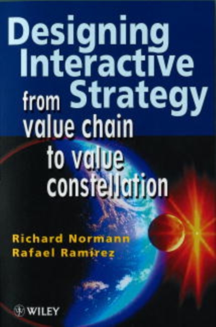 Designing Interactive Strategy : From Value Chain to Value Constellation, Paperback / softback Book