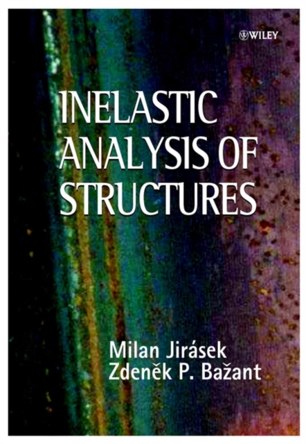 Inelastic Analysis of Structures, Hardback Book