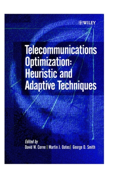 Telecommunications Optimization : Heuristic and Adaptive Techniques, Hardback Book