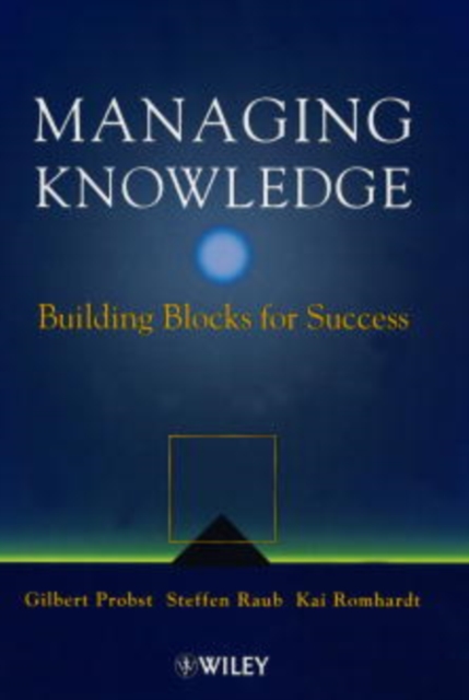 Managing Knowledge : Building Blocks for Success, Hardback Book