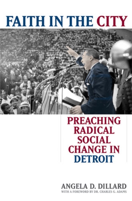 Faith in the City : Preaching Radical Social Change in Detroit, Paperback / softback Book