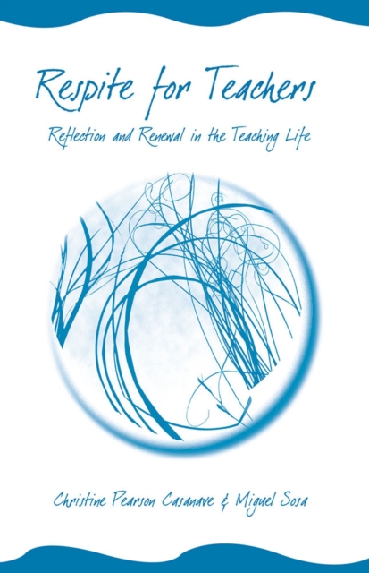 RESPITE FOR TEACHERS: RELFECTION AND RENEWAL IN THE TEACHING LIFE, Paperback / softback Book