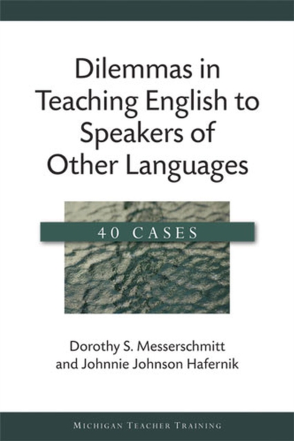 Dilemmas in Teaching English to Speakers of Other Languages : 40 Cases, Paperback / softback Book