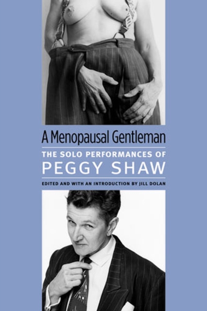 Menopausal Gentleman : The Solo Performances of Peggy Shaw, Paperback / softback Book