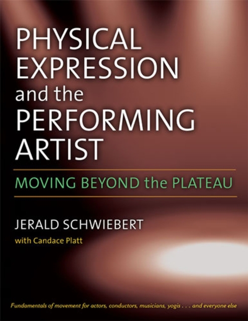 Physical Expression and the Performing Artist : Moving Beyond the Plateau, Paperback / softback Book