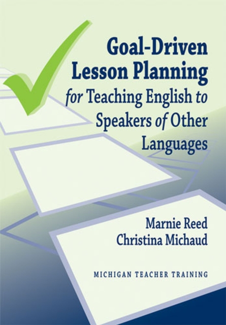 Goal-Driven Lesson Planning for Teaching English to Speakers of Other Languages, Paperback / softback Book
