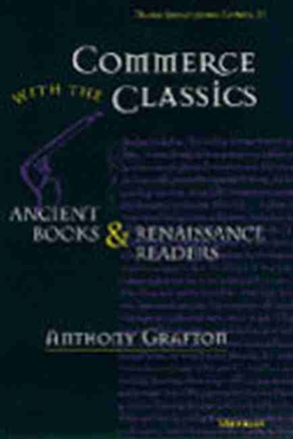 Commerce with the Classics : Ancient Books and Renaissance Readers, Paperback / softback Book