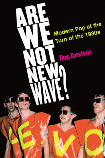 Are We Not New Wave? : Modern Pop at the Turn of the 1980s, Paperback / softback Book