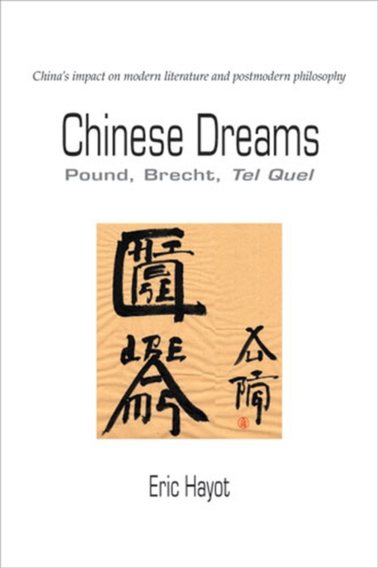 Chinese Dreams : Pound, Brecht, Tel Quel, Paperback / softback Book