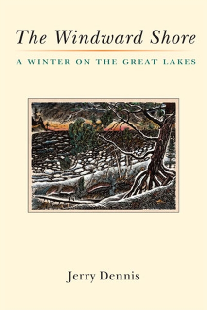 The Windward Shore : A Winter on the Great Lakes, Paperback / softback Book