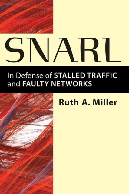 Snarl : In Defense of Stalled traffic and Faulty Networks, Paperback / softback Book