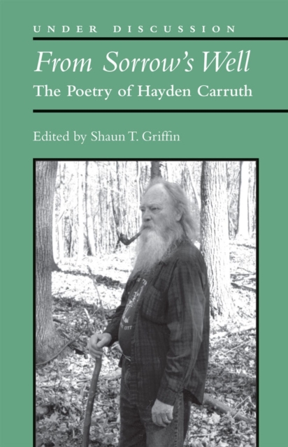 From Sorrow's Well : The Poetry of Hayden Carruth, Paperback / softback Book