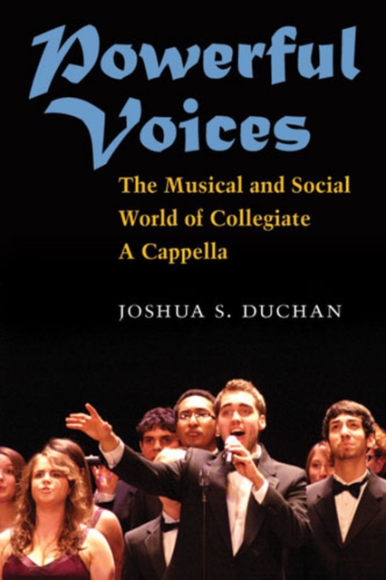 Powerful Voices : The Musical and Social World of Collegiate A Cappella, Paperback / softback Book