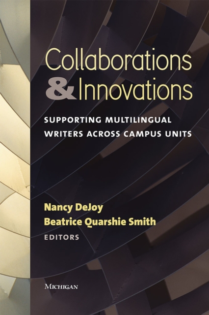 Collaborations and Innovations : Supporting Multilingual Writers across Campus Units, Paperback / softback Book